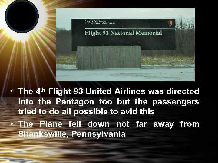  • The 4 th Flight 93 United Airlines was directed into the Pentagon