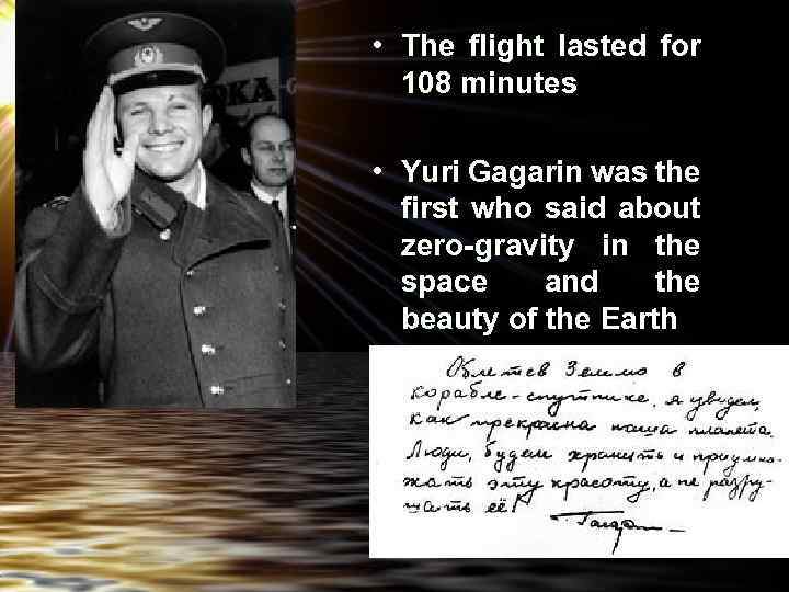  • The flight lasted for 108 minutes • Yuri Gagarin was the first