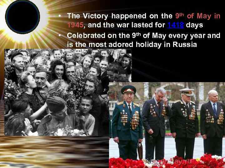  • The Victory happened on the 9 th of May in 1945, and