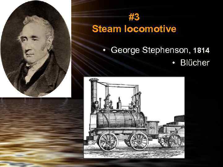 #3 Steam locomotive • George Stephenson, 1814 • Blücher 