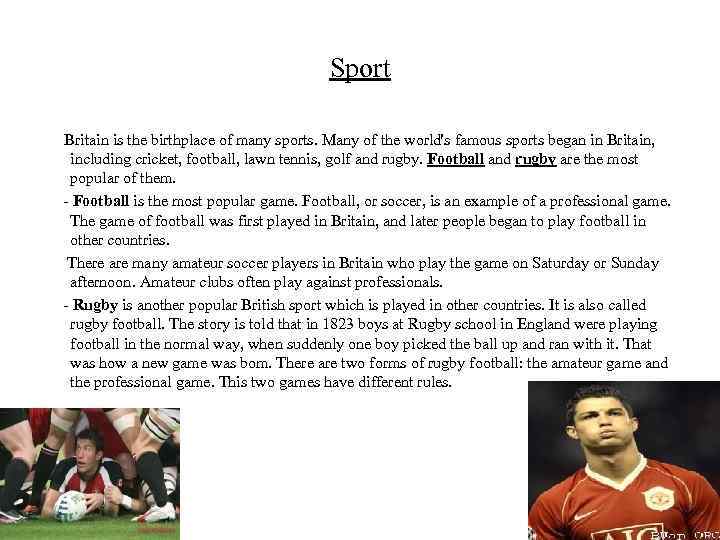 Sport Britain is the birthplace of many sports. Many of the world's famous sports