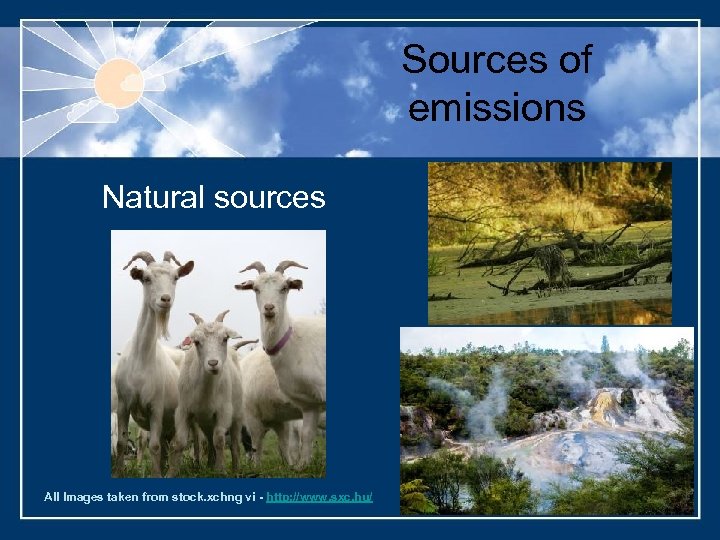 Sources of emissions Natural sources All Images taken from stock. xchng vi - http: