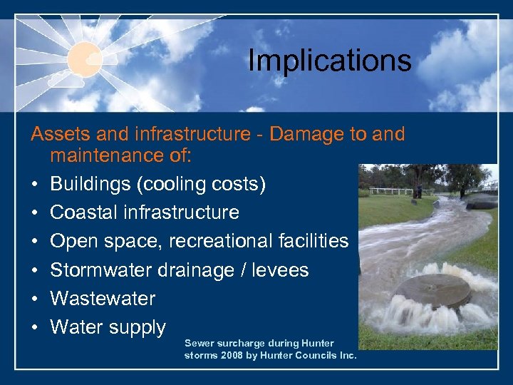 Implications Assets and infrastructure - Damage to and maintenance of: • Buildings (cooling costs)
