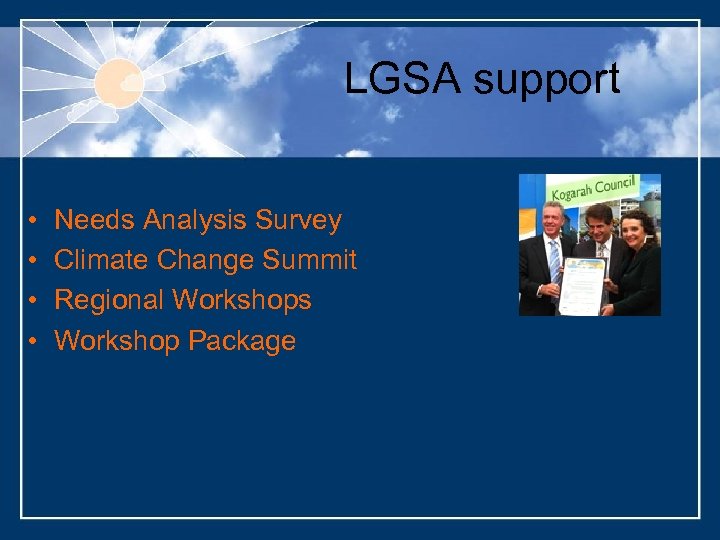 LGSA support • • Needs Analysis Survey Climate Change Summit Regional Workshops Workshop Package