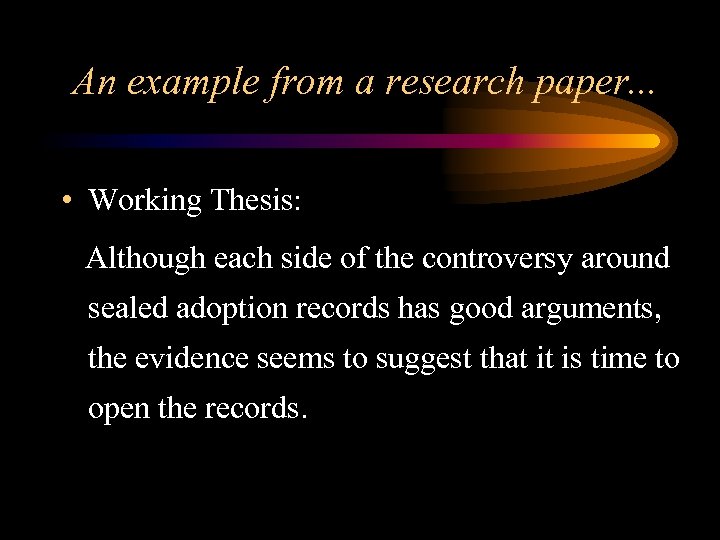 An example from a research paper. . . • Working Thesis: Although each side