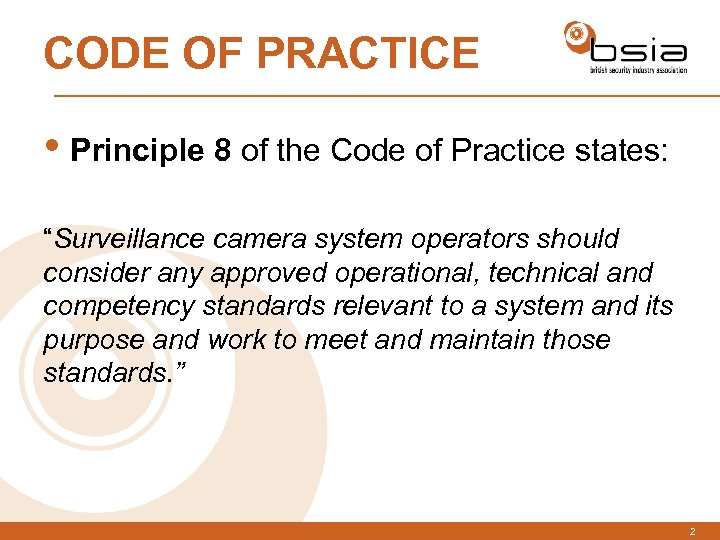 CODE OF PRACTICE • Principle 8 of the Code of Practice states: “Surveillance camera