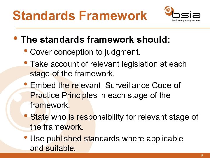 Standards Framework • The standards framework should: • Cover conception to judgment. • Take
