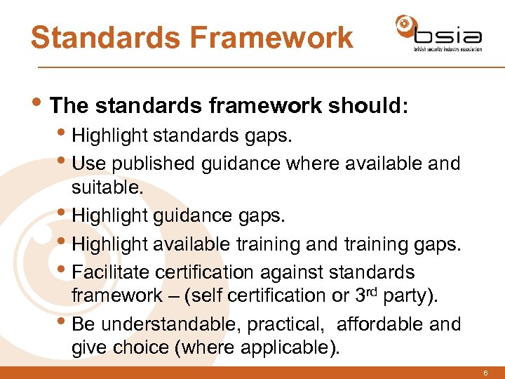 Standards Framework • The standards framework should: • Highlight standards gaps. • Use published