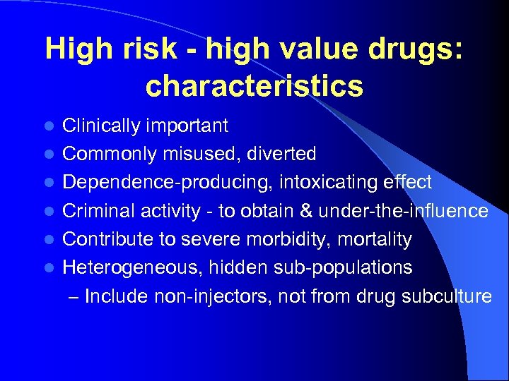 High risk - high value drugs: characteristics l l l Clinically important Commonly misused,