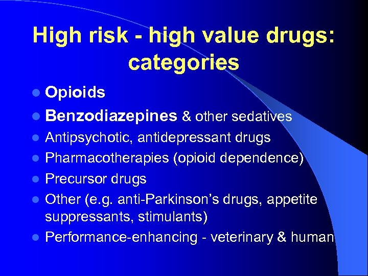 High risk - high value drugs: categories l Opioids l Benzodiazepines & other sedatives