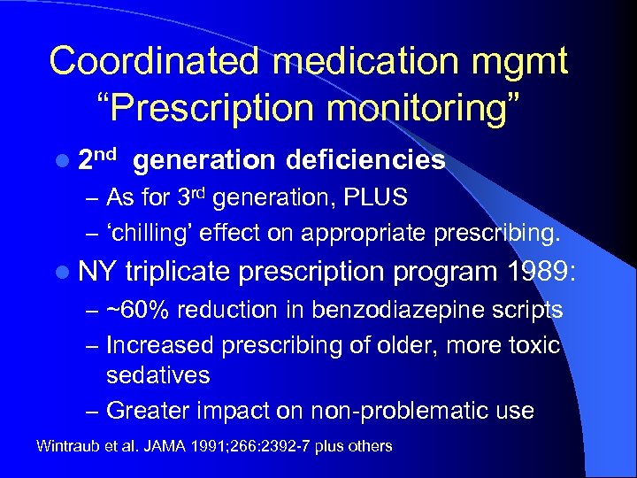 Coordinated medication mgmt “Prescription monitoring” l 2 nd generation deficiencies – As for 3