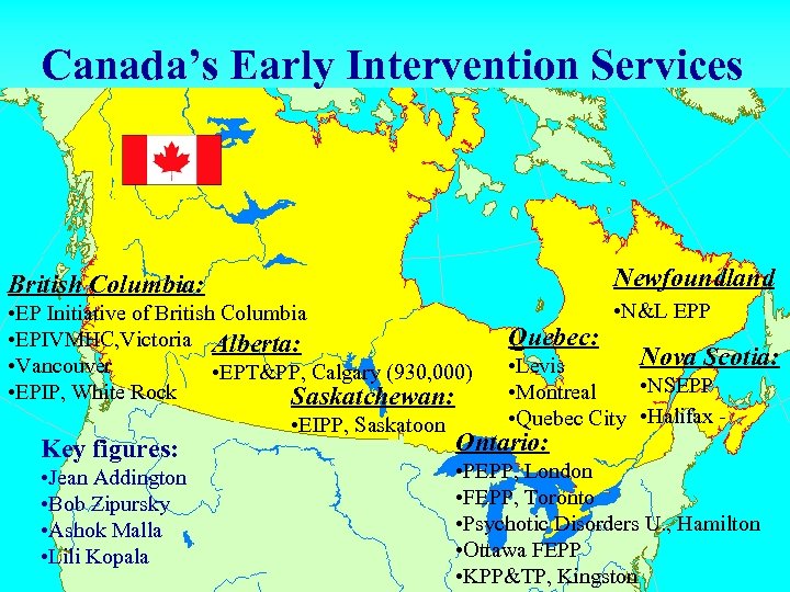 Canada’s Early Intervention Services British Columbia: • EP Initiative of British Columbia • EPIVMHC,