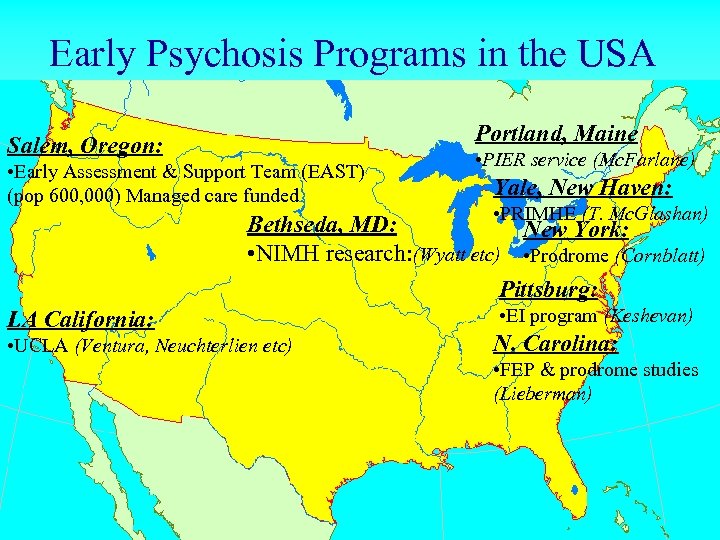 Early Psychosis Programs in the USA Portland, Maine Salem, Oregon: • Early Assessment &