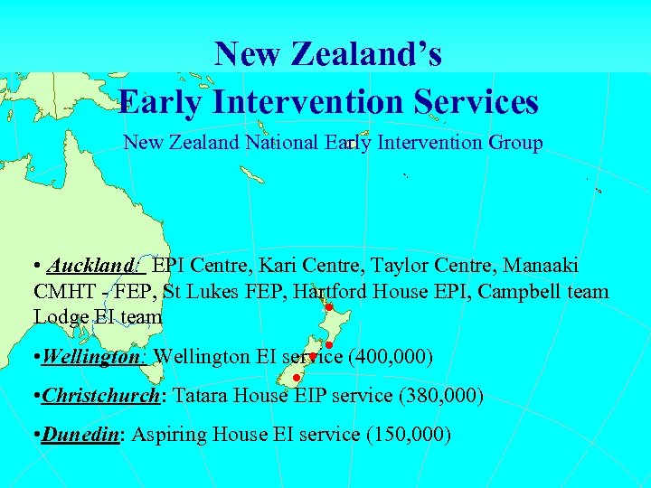 New Zealand’s Early Intervention Services New Zealand National Early Intervention Group . . •