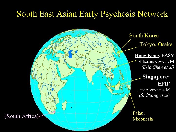 South East Asian Early Psychosis Network South Korea Tokyo, Osaka Hong Kong: EASY -