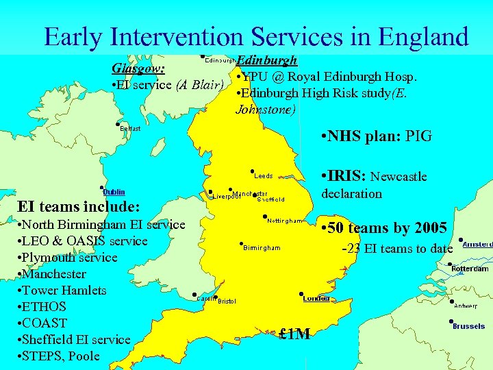 Early Intervention Services in England Edinburgh Glasgow: • YPU @ Royal Edinburgh Hosp. •