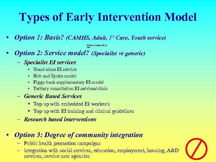 Types of Early Intervention Model • Option 1: Basis? (CAMHS, Adult, 1° Care, Youth