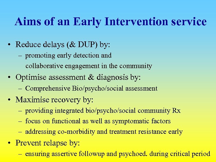 Aims of an Early Intervention service • Reduce delays (& DUP) by: – promoting