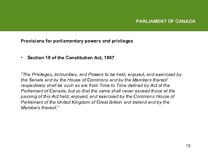 PARLIAMENT OF CANADA Provisions for parliamentary powers and privileges • Section 18 of the