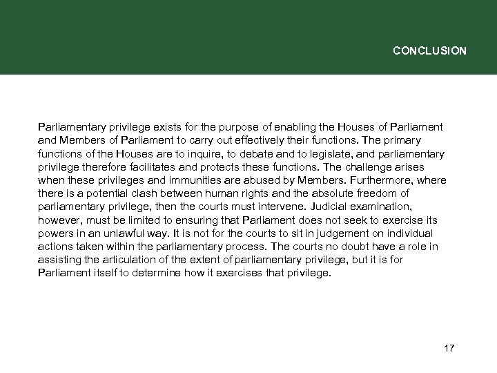 CONCLUSION Parliamentary privilege exists for the purpose of enabling the Houses of Parliament and