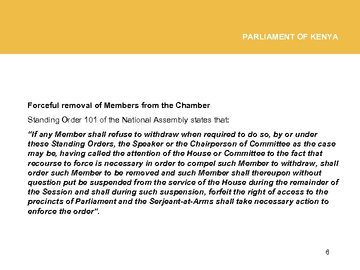 PARLIAMENT OF KENYA Forceful removal of Members from the Chamber Standing Order 101 of