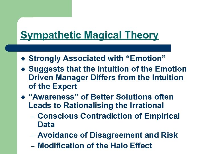 Sympathetic Magical Theory l l l Strongly Associated with “Emotion” Suggests that the Intuition
