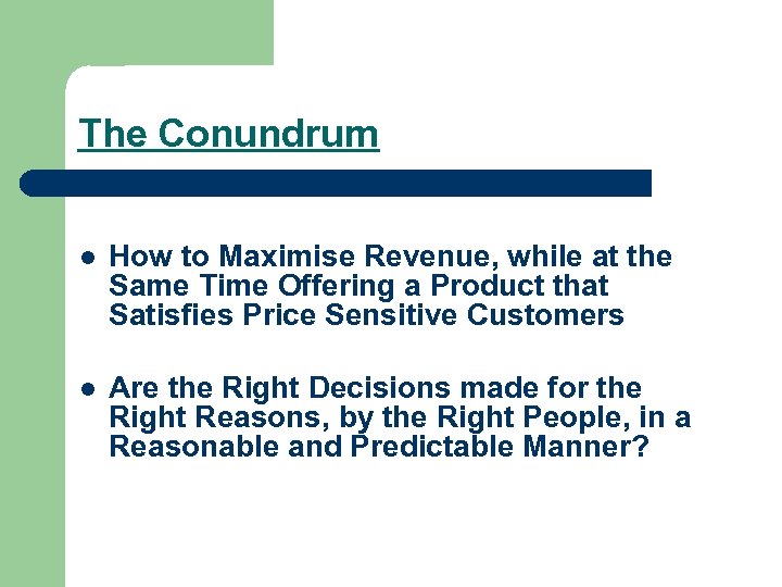 The Conundrum l How to Maximise Revenue, while at the Same Time Offering a