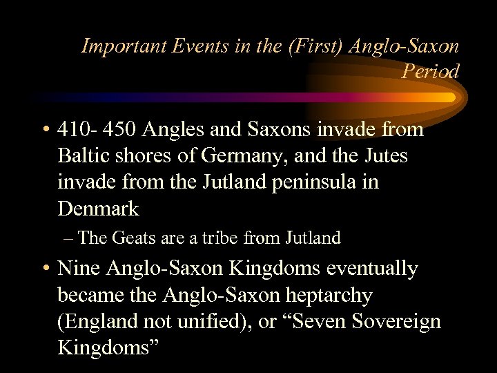 Important Events in the (First) Anglo-Saxon Period • 410 - 450 Angles and Saxons