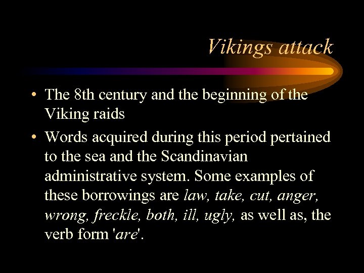 Vikings attack • The 8 th century and the beginning of the Viking raids