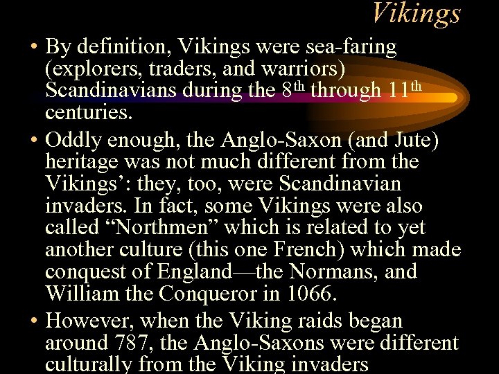 Vikings • By definition, Vikings were sea-faring (explorers, traders, and warriors) Scandinavians during the