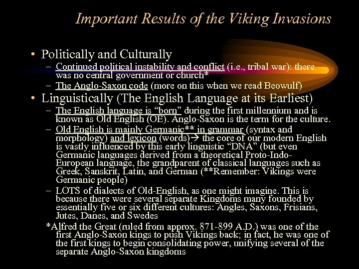 Important Results of the Viking Invasions • Politically and Culturally – Continued political instability