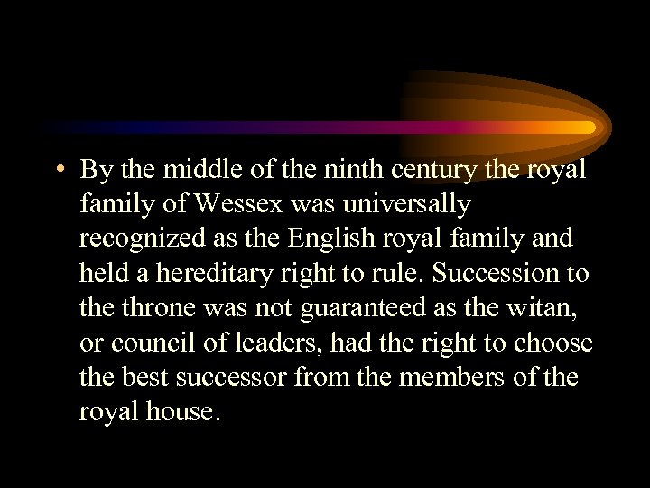  • By the middle of the ninth century the royal family of Wessex
