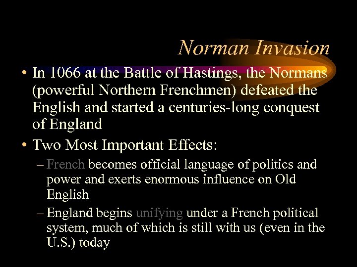 Norman Invasion • In 1066 at the Battle of Hastings, the Normans (powerful Northern