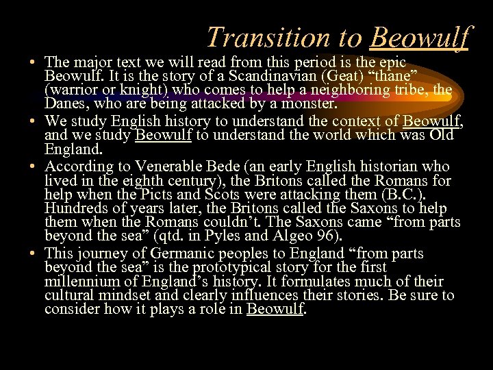 Transition to Beowulf • The major text we will read from this period is
