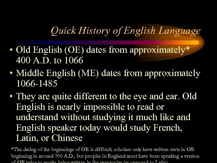 Quick History of English Language • Old English (OE) dates from approximately* 400 A.