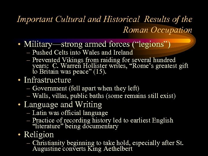 Important Cultural and Historical Results of the Roman Occupation • Military—strong armed forces (“legions”)