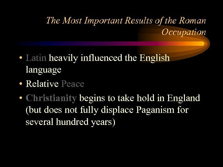 The Most Important Results of the Roman Occupation • Latin heavily influenced the English