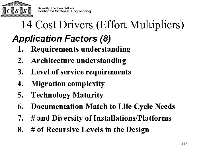 USC C S E University of Southern California Center for Software Engineering 14 Cost