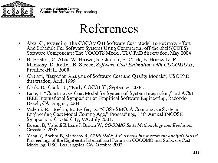 USC C S E University of Southern California Center for Software Engineering References •