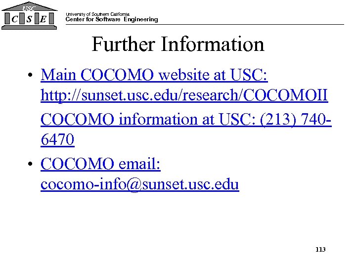 USC C S E University of Southern California Center for Software Engineering Further Information