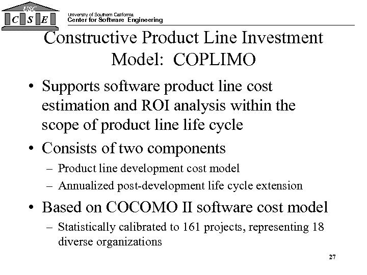 USC C S E University of Southern California Center for Software Engineering Constructive Product