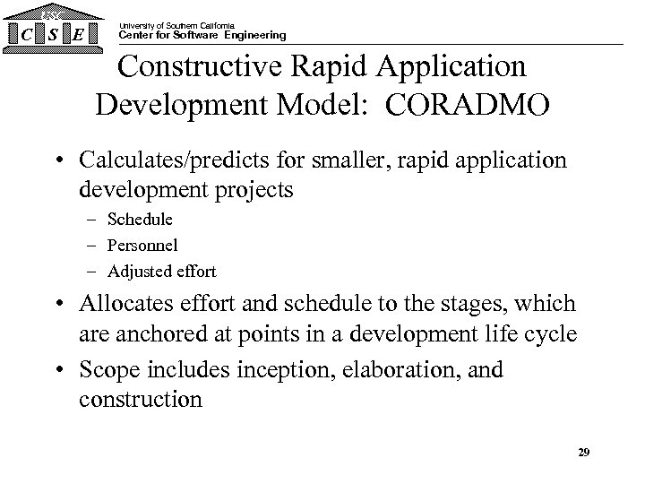 USC C S E University of Southern California Center for Software Engineering Constructive Rapid