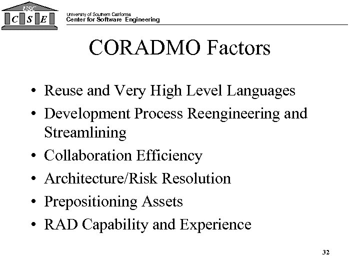 USC C S E University of Southern California Center for Software Engineering CORADMO Factors