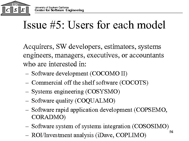 USC University of Southern California C S E Center for Software Engineering Issue #5: