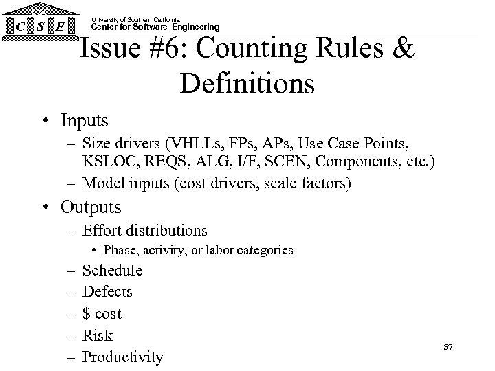 USC University of Southern California C S E Center for Software Engineering Issue #6: