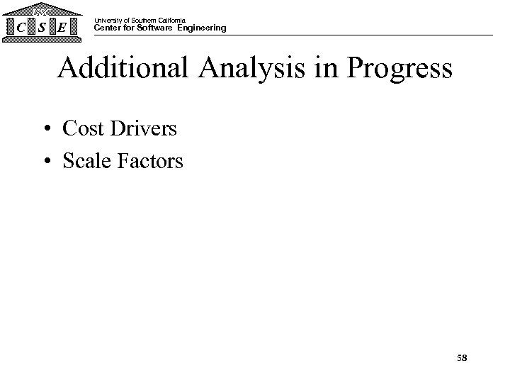 USC C S E University of Southern California Center for Software Engineering Additional Analysis