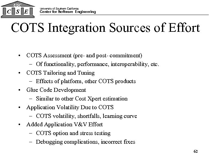 USC C S E University of Southern California Center for Software Engineering COTS Integration