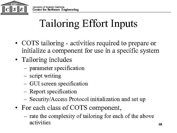 USC University of Southern California C S E Center for Software Engineering Tailoring Effort