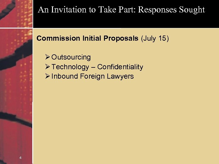 An Invitation to Take Part: Responses Sought Commission Initial Proposals (July 15) Ø Outsourcing