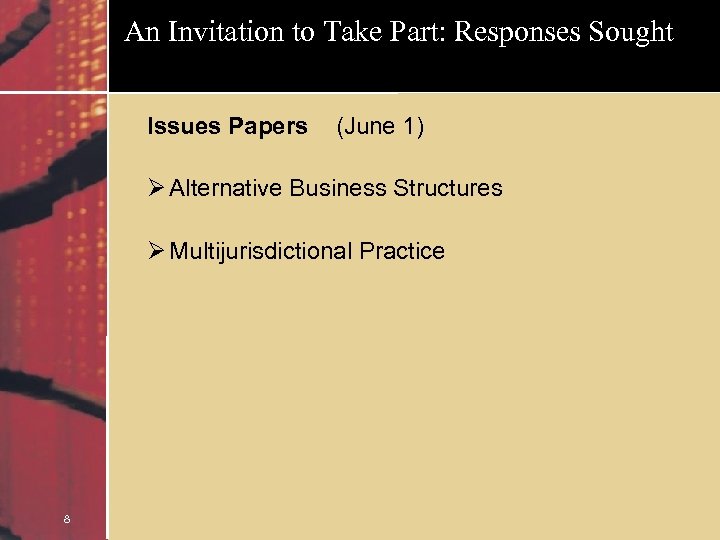 An Invitation to Take Part: Responses Sought Issues Papers (June 1) Ø Alternative Business